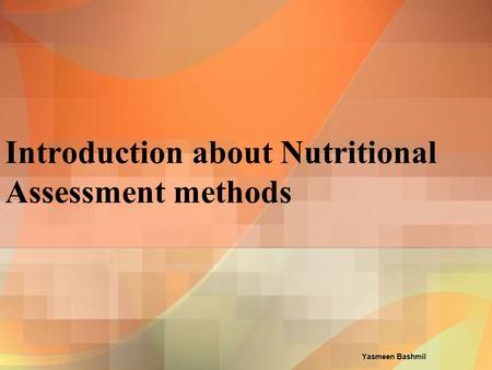 Introduction about Nutritional Assessment methods