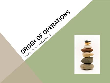 ORDER OF OPERATIONS BOOK: HOLT ALGEBRA 2. KRYPTO In the game Krypto you are given five numbers and you have to figure out how to make a math statement.