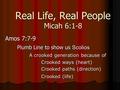 Real Life, Real People Micah 6:1-8