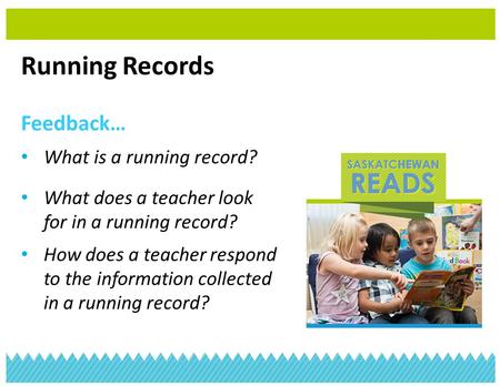 Running Records Feedback… What is a running record?