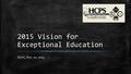 2015 Vision for Exceptional Education SEAC; Nov. 10, 2015.