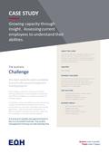 CASE STUDY Growing capacity through insight. Assessing current employees to understand their abilities. The business Challenge The client needed to select.