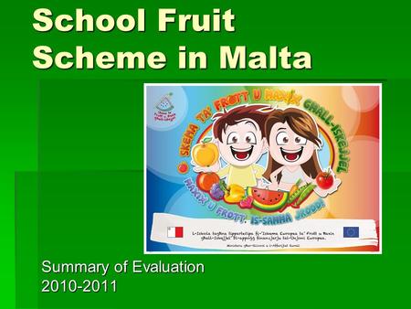 School Fruit Scheme in Malta Summary of Evaluation 2010-2011.