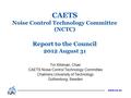 Www.iva.se CAETS Noise Control Technology Committee (NCTC) Report to the Council 2012 August 31 Tor Kihlman, Chair CAETS Noise Control Technology Committee.