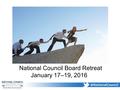 National Council Board Retreat January 17–19, 2016.