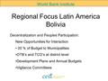 World Bank Institute Regional Focus Latin America Bolivia Decentralization and Peoples Participation: New Opportunities for Interaction 20 % of Budget.