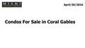 Condos For Sale in Coral Gables April/30/2016. Condos For Sale in Coral Gables Live within walking distance of high-end shopping, gourmet food and historical.