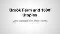 Brook Farm and 1800 Utopias Jake Leonard and Mitch Gerth.