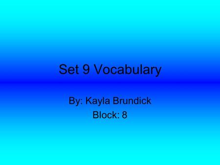 Set 9 Vocabulary By: Kayla Brundick Block: 8. Murmured (verb) Mumbled quietly or make low continuous sounds. I murmured to my mother after she yelled.