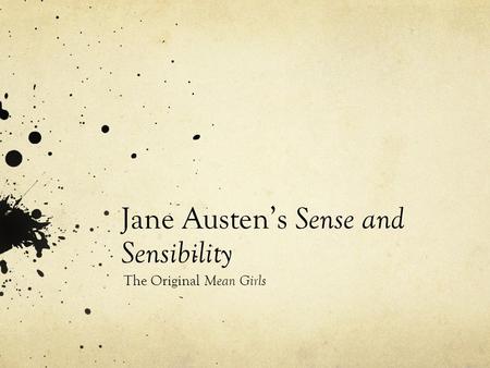 Jane Austen’s Sense and Sensibility The Original Mean Girls.