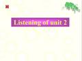 Listening of unit 2. King Edward IV 1457-1483 King Edward V 1486-1486 King Richard III 1483-1485 King Henry VII 1485-1509 King Henry VIII Edward VI Mary.