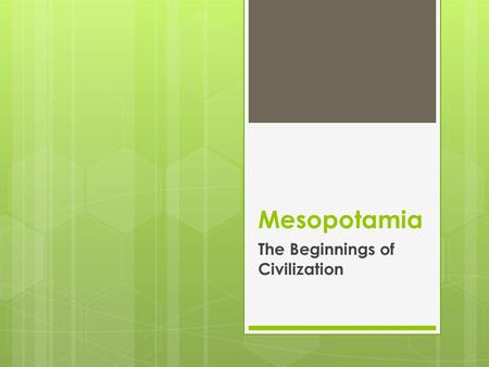 Mesopotamia The Beginnings of Civilization. Geography Located in present-day Middle East on the Tigris and Euphrates Rivers  These rivers flooded irregularly.