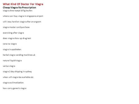 What Kind Of Doctor For Viagra Cheap Viagra No Prescription viagra ohne rezept billig kaufen where can i buy viagra in singapore airport will i stay hard.