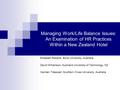 Managing Work/Life Balance Issues: An Examination of HR Practices Within a New Zealand Hotel Elizabeth Roberts, Bond University, Australia David Williamson,