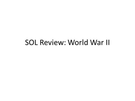 SOL Review: World War II. WWII Major theaters of war included Africa, Europe, Asia, and the Pacific Islands. Leadership was essential to the Allied victory.