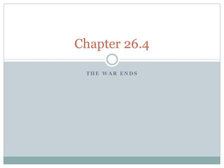 THE WAR ENDS Chapter 26.4. The United States American Neutrality  American stayed neutral in the early years of the war  Many people openly supported.