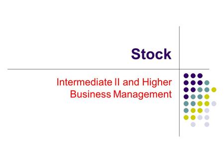 Stock Intermediate II and Higher Business Management.