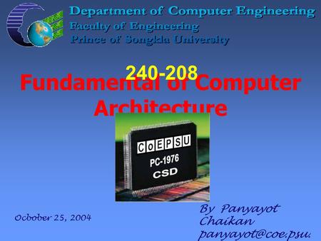 Fundamental of Computer Architecture By Panyayot Chaikan ac.th 240-208 Ocbober 25, 2004.