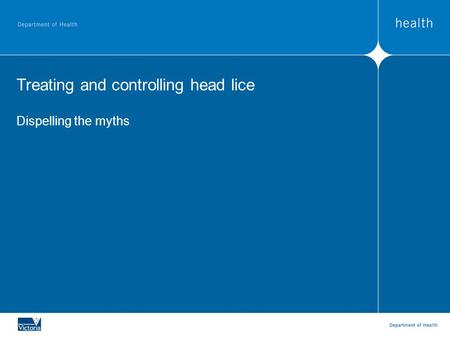 Treating and controlling head lice Dispelling the myths.