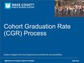 Student Support Services Department and Data & Accountability MARRIUS PETTIFORD & SONYA STEPHENSJUNE 2015 Cohort Graduation Rate (CGR) Process.