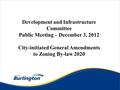 Development and Infrastructure Committee Public Meeting – December 3, 2012 City-initiated General Amendments to Zoning By-law 2020.