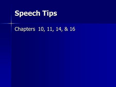 Speech Tips Chapters 10, 11, 14, & 16. Audience Analysis In planning a speech, a speaker should first consider the needs and expectations of those who.