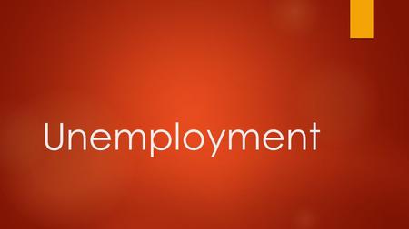 Unemployment. Today’s Objective  After today’s lesson, students will be able to…  Explain the types of unemployment and calculate the unemployment rate.