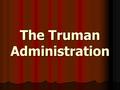 The Truman Administration. Morgan v Virginia 1946 1946 Irene Morgan was convicted for refusing to surrender her seat on a bus going from Virginia to Maryland.