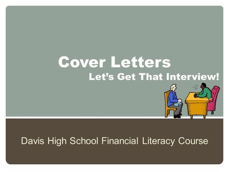 Cover Letters Davis High School Financial Literacy Course Let’s Get That Interview!