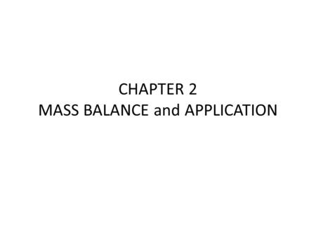 CHAPTER 2 MASS BALANCE and APPLICATION