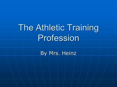 The Athletic Training Profession By Mrs. Heinz. What is Athletic Training? 1. Athletic Training falls under the umbrella of SportsMedicine 1. Athletic.