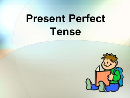 Present Perfect Tense. We use the present perfect tense to talk about actions which started in the past and have continued up to the present.