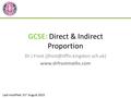 GCSE: Direct & Indirect Proportion Dr J Frost  Last modified: 31 st August 2015.