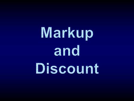 Markup – the amount of money a store increases the price of the goods above what they pay for it. Wholesale price – the amount of money a store pays for.