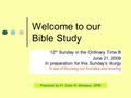 Welcome to our Bible Study 12 th Sunday in the Ordinary Time B June 21, 2009 In preparation for this Sunday’s liturgy In aid of focusing our homilies and.