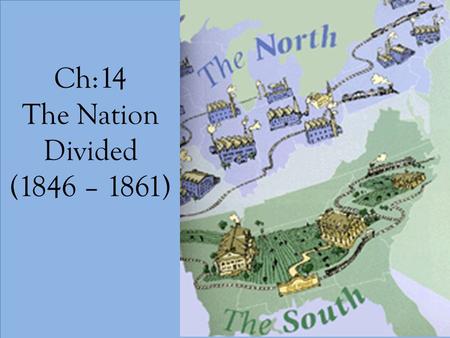 Ch:14 The Nation Divided (1846 – 1861). 14:2 Compromises Fail.