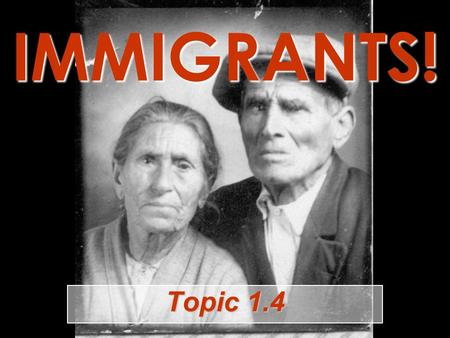 IMMIGRANTS! Topic 1.4. Where did America’s workers come from during this time of unusual industrial growth? New farm technology decreased the need for.