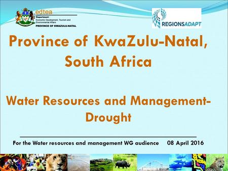 Province of KwaZulu-Natal, South Africa Water Resources and Management- Drought _______________________________ For the Water resources and management.