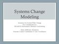 Systems Change Modeling Scenarios for System-Wide Change For Consideration in HEARTH Performance Measure Goal-Setting Jenny Helbraun Abramson Sonoma County.