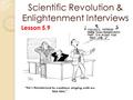 Scientific Revolution & Enlightenment Interviews Lesson 5.9.