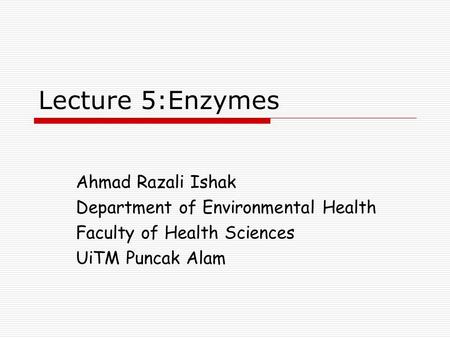 Lecture 5:Enzymes Ahmad Razali Ishak