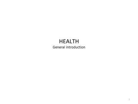 1 HEALTH General introduction. 2 Health Level of metabolic efficiency Ability to adapt when facing physical, mental or social challenges A state of complete.