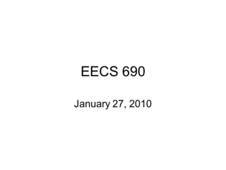 EECS 690 January 27, 2010. Deontology Typically, when anyone talks about Deontology, they mean to talk about Immanuel Kant. Kant is THE deontologist.