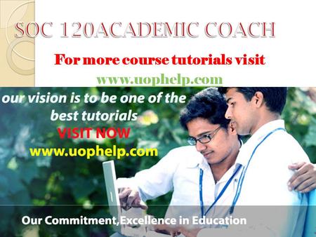 For more course tutorials visit www.uophelp.com. SOC 120 Entire Course (Ash) For more course tutorials visit www.uophelp.com SOC 120 Week 1 DQ 1 Relativism.