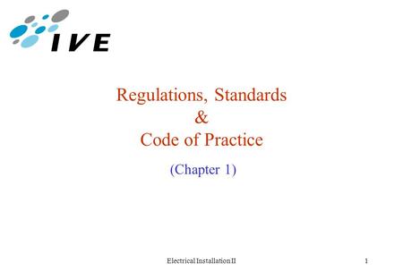 Electrical Installation II1 Regulations, Standards & Code of Practice (Chapter 1)