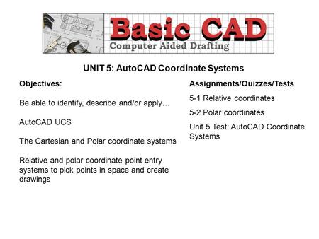 UNIT 5: AutoCAD Coordinate Systems