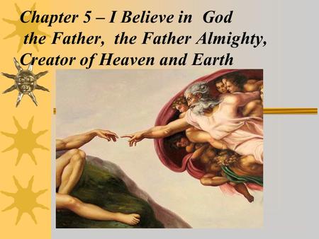 Chapter 5 – I Believe in God the Father, the Father Almighty, Creator of Heaven and Earth.