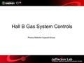 Hall B Gas System Controls Physics Detector Support Group.