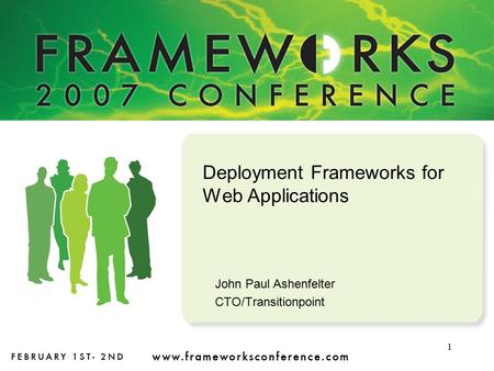 1 Deployment Frameworks for Web Applications John Paul Ashenfelter CTO/Transitionpoint.