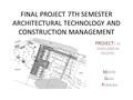 FINAL PROJECT 7TH SEMESTER ARCHITECTURAL TECHNOLOGY AND CONSTRUCTION MANAGEMENT M ARTA G AGO P ENALBA PROJECT : 32 DWELLINGS IN VEJLEVEJ.